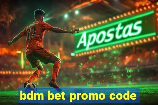 bdm bet promo code